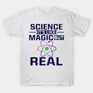 SCIENCE It's Like Magic, But Real T-Shirt